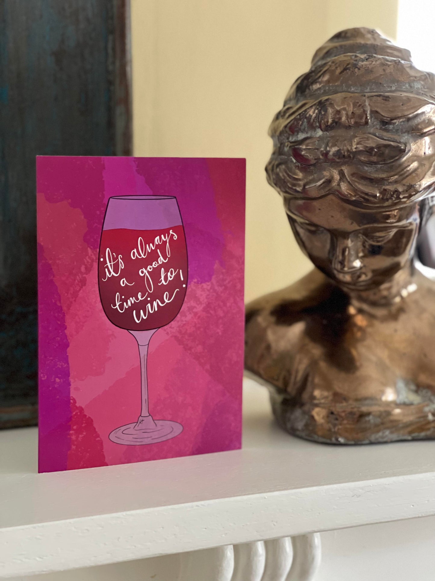 Greeting Card - "it's always a good time to wine" - Friendship