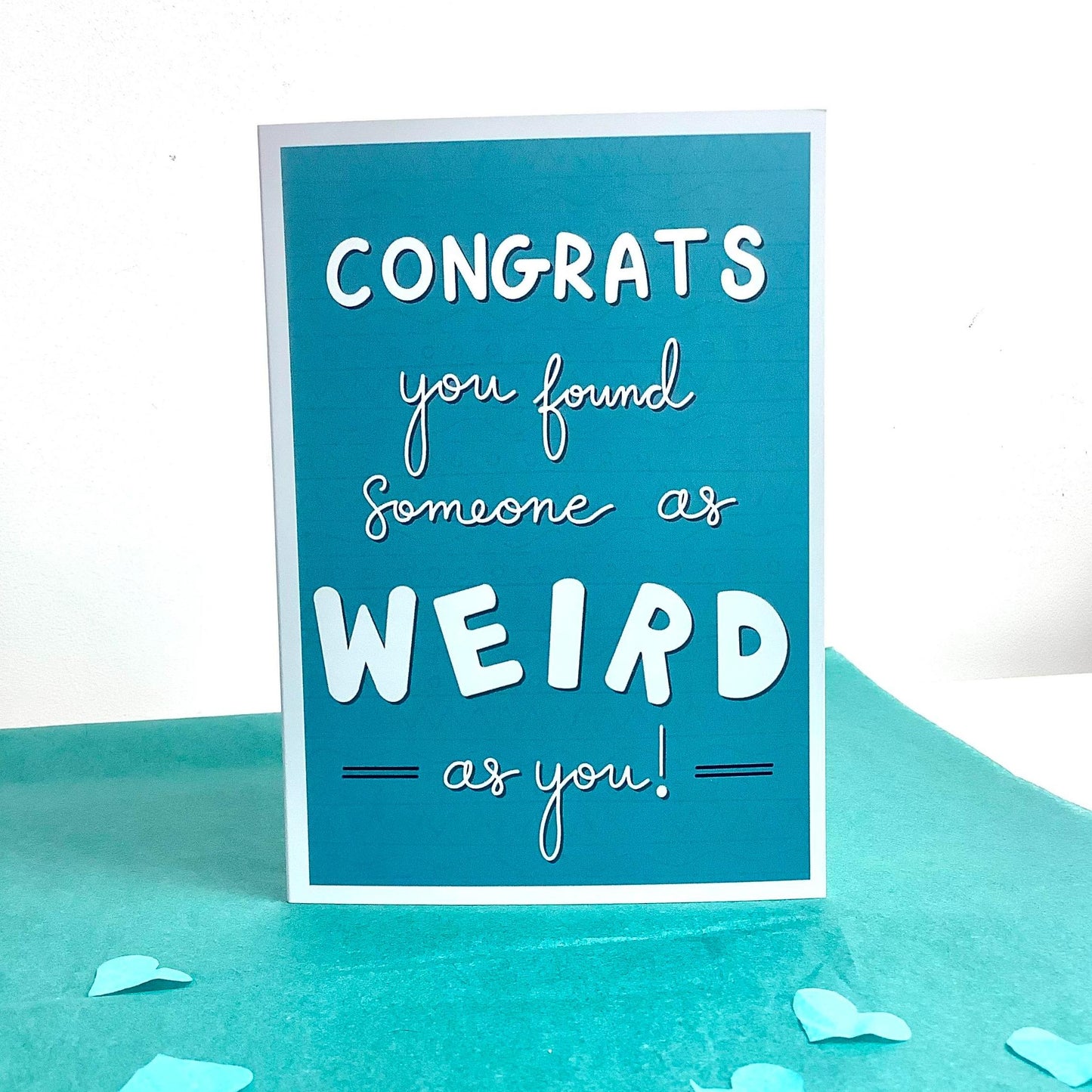 Greeting Card - "congrats you found someone as weird as you"